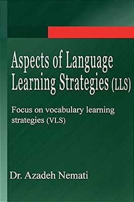 Aspects Of Language Learning Strategies (Lls): Focus On Vocabulary Learning Strategies (Vls)-..