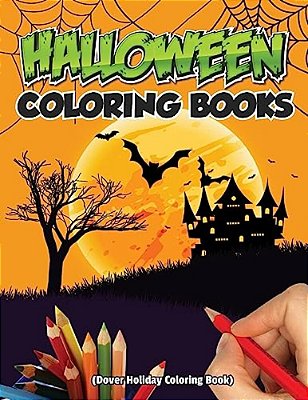 Halloween Coloring Books (Dover Holiday Colorning Book): Halloween Coloring Books For Kids, 13 Character Halloween Color-..