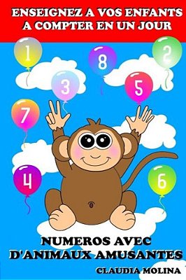 Enseignez À Vos Enfants À Compter En Un Jour: Numéros Avec D'Animaux Amusantes-..