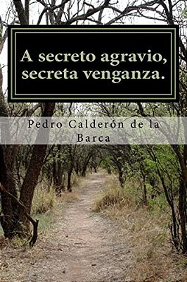 A Secreto Agravio, Secreta Venganza. -..