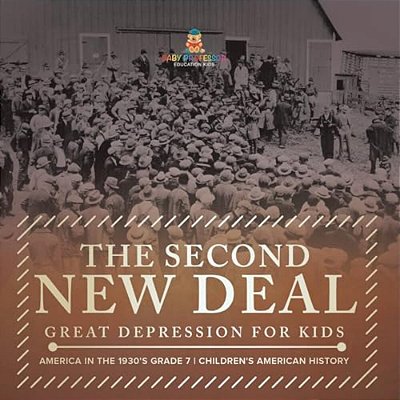 The Second New Deal Great Depression For Kids America In The 1930'S Grade 7 Children's American History-..