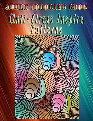 Adult Coloring Book Anti-Stress Inspire Patterns: Mandala Coloring Book-..