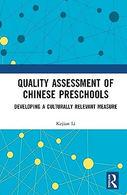 Quality Assessment Of Chinese Preschools: Developing A Culturally Relevant Measure-..