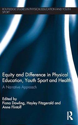 Equity And Difference In Physical Education, Youth Sport And Health: A Narrative Approach-..