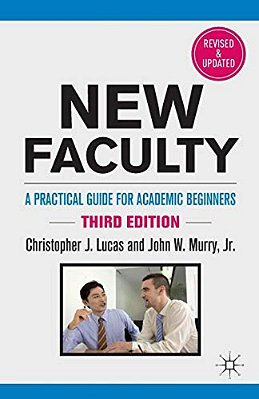 New Faculty: A Practical Guide For Academic Beginners-..