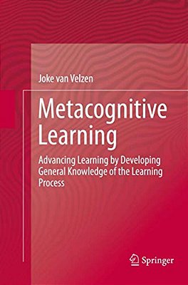 Metacognitive Learning: Advancing Learning By Developing General Knowledge Of The Learning Process-..