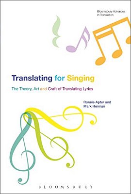 Translating For Singing: The Theory, Art And Craft Of Translating Lyrics-..