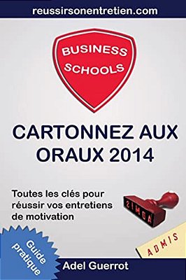 Business Schools: Cartonnez Aux Oraux: Toutes Les Clés Pour Réussir Vos Entretiens D'Admission-..