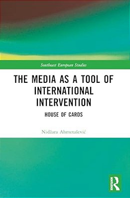 The Media As A Tool Of International Intervention: House Of Cards-..