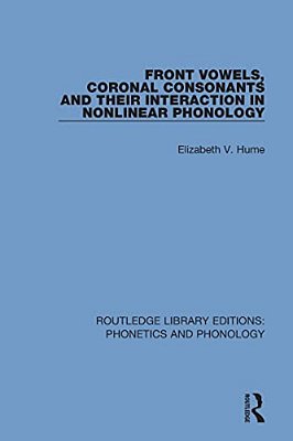 Front Vowels, Coronal Consonants And Their Interaction In Nonlinear Phonology-..