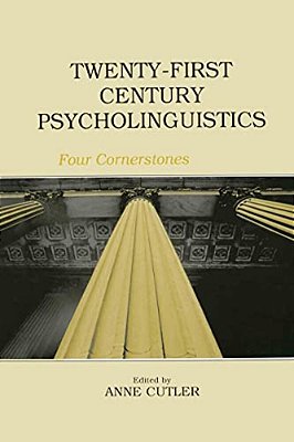 Twenty-First Century Psycholinguistics: Four Cornerstones-..