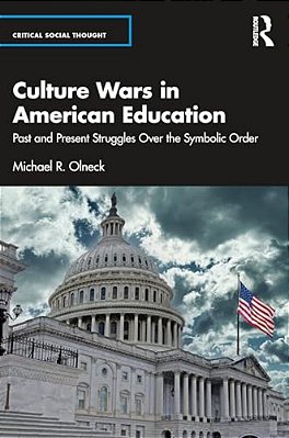Culture Wars In American Education: Past And Present Struggles Over The Symbolic Order-..