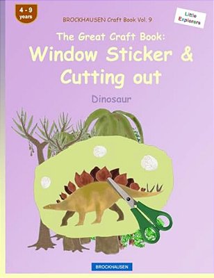 Brockhausen Craft Book Vol. 9 - The Great Craft Book: Window Sticker & Cutting Out: Dinosaur-..