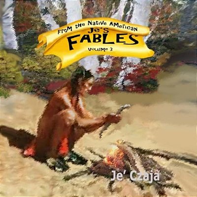Je's Fables: Volume 3: Native American-..