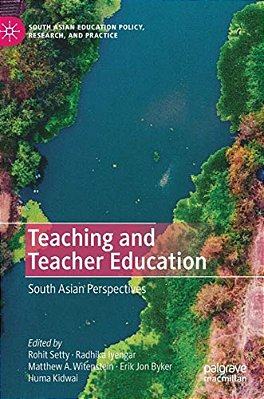 Teaching And Teacher Education: South Asian Perspectives-..