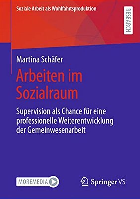 Arbeiten Im Sozialraum: Supervision Als Chance Für Eine Professionelle Weiterentwicklung Der Gemeinwesenarbeit-..
