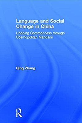 Language And Social Change In China: Undoing Commonness Through Cosmopolitan Mandarin-..