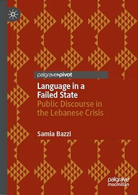 Language In A Failed State: Public Discourse In The Lebanese Crisis-..