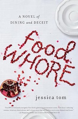 Food Whore: A Novel Of Dining And Deceit-..