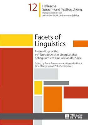 Facets Of Linguistics: Proceedings Of The 14 Th Norddeutsches Linguistisches Kolloquium 2013 In Halle An Der Saale-..