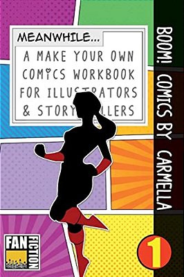 Boom! Comics By Carmella: A What Happens Next Comic Book For Budding Illustrators And Story Tellers-..