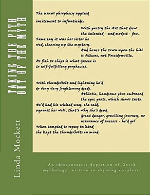 Taking The Pith Out Of The Myth: An Idiosyncratic Depiction Of Greek Mythology, Written In Rhyming Couplets. -..