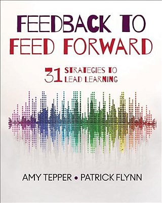 Feedback To Feed Forward: 31 Strategies To Lead Learning-..