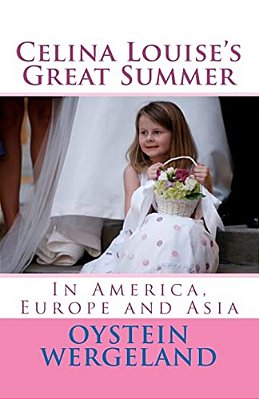 Celina Louise's Great Summer: In America, Europe And Asia-..