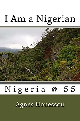 I Am A Nigerian: Nigeria @ 55-..