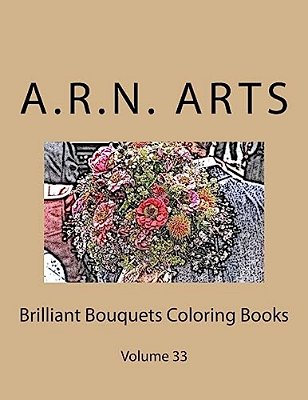 Brilliant Bouquets Coloring Books: Volume 33-..