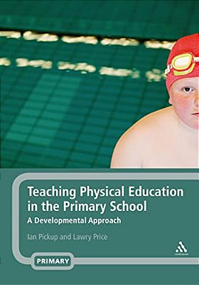 Teaching Physical Education In The Primary School: A Developmental Approach-..