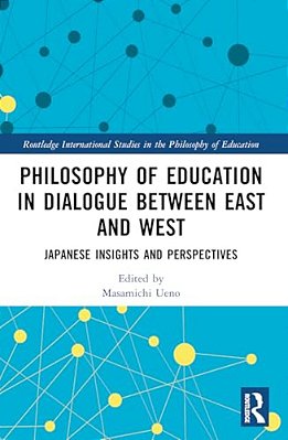 Philosophy Of Education In Dialogue Between East And West: Japanese Insights And Perspectives-..