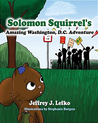 Solomon Squirrel's Amazing Washington, D. C. Adventure-..