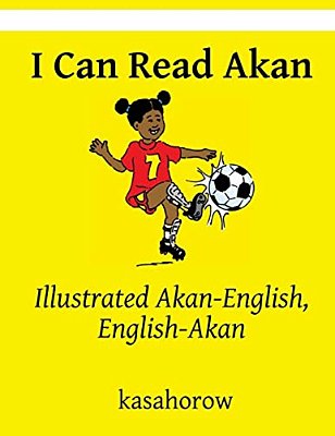 I Can Read Akan: Illustrated Akan-English, English-Akan-..