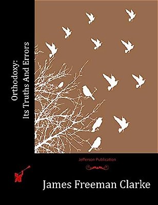 Orthodoxy: Its Truths And Errors-..