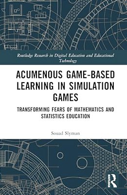 Acumenous Game-Based Learning In Simulation Games: Transforming Fears Of Mathematics And Statistics Education-..