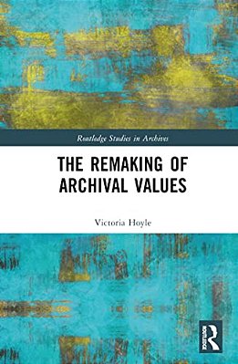 The Remaking Of Archival Values-..