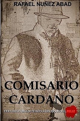 Comisario Cardano: Tres Historias Criminales Sin Final Feliz-..