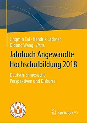 Jahrbuch Angewandte Hochschulbildung 2018: Deutsch-Chinesische Perspektiven Und Diskurse-..