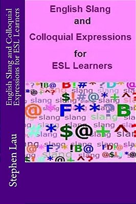 English Slang And Colloquial Expressions For Esl Learners-..