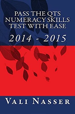 Pass The Qts Numeracy Skills Test With Ease: 2014 -2015-..