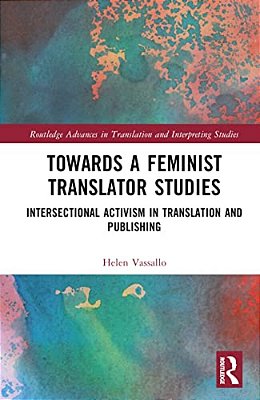 Towards A Feminist Translator Studies: Intersectional Activism In Translation And Publishing-..