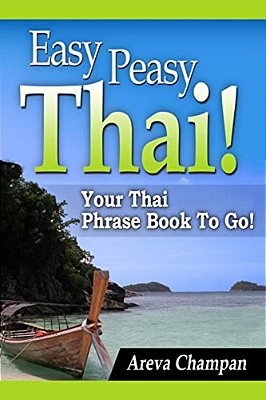 Easy Peasy Thai! Your Thai Phrase Book To Go!-..
