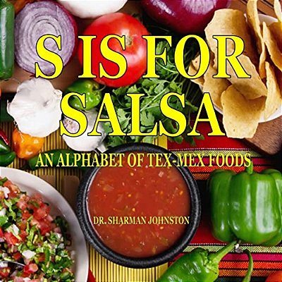 S Is For Salsa: An Alphabet Of Tex-Mex Cooking-..