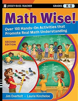 Math Wise! Over 100 Hands-On Activities That Promote Real Math Understanding, Grades K-8-..