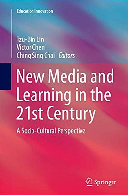 New Media And Learning In The 21St Century: A Socio-Cultural Perspective-..