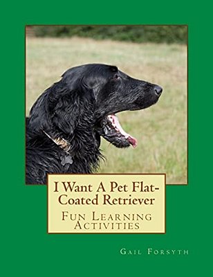I Want A Pet Flat-Coated Retriever-..