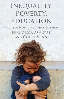 Inequality, Poverty, Education: A Political Economy Of School Exclusion-..
