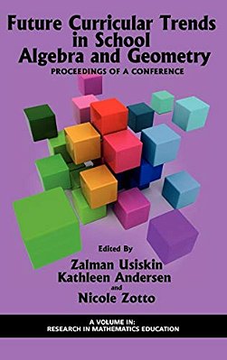 Future Curricular Trends In School Algebra And Geometry: Proceedings Of A Conference-..