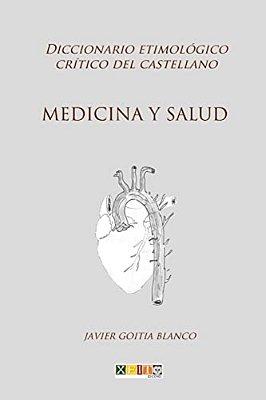 Medicina Y Salud: Diccionario Etimológico Crítico Del Castellano-..
